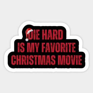 Die Hard Is My Favorite Christmas Movie Sticker